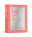 Do One Thing Every Day to Make You Smile by Robie Rogge