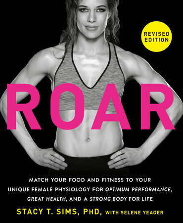 ROAR, Revised Edition by Stacy T. Sims, PhD: 9780593581926