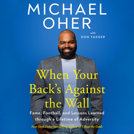 When Your Back's Against the Wall by Michael Oher & Don Yaeger