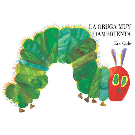 The Very Hungry Caterpillar/La oruga muy hambrienta