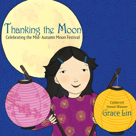 Thanking the Moon: Celebrating the Mid-Autumn Moon Festival Cover