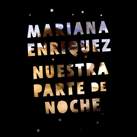 Nuestra parte de noche, de Mariana Enríquez - fragmentos.