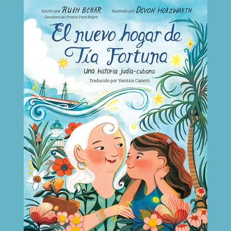 El nuevo hogar de Tía Fortuna by Ruth Behar