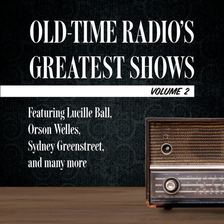 Old-Time Radio's Greatest Shows, Volume 2 by 