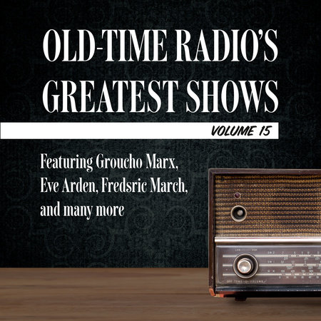 Old-Time Radio's Greatest Shows, Volume 15 by 
