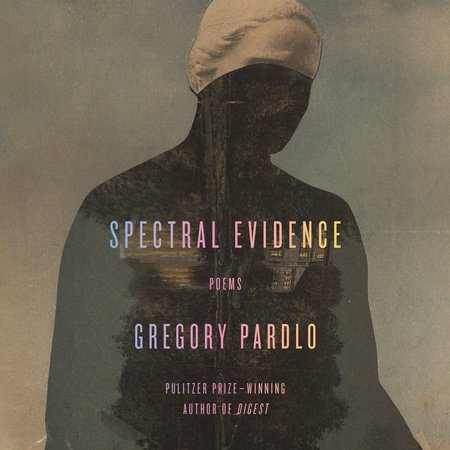 Spectral Evidence by Gregory Pardlo