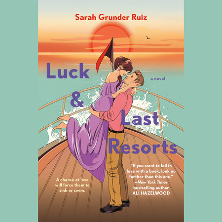 Luck and Last Resorts by Sarah Grunder Ruiz