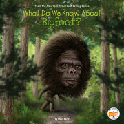 What Do We Know About Bigfoot? 