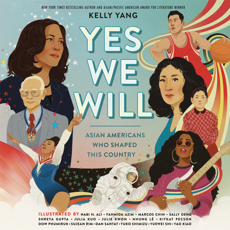 Yes We Will: Asian Americans Who Shaped This Country Cover