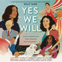 Yes We Will: Asian Americans Who Shaped This Country Cover
