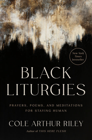 Black Liturgies by Cole Arthur Riley 9780593593646