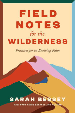 Field Notes for the Wilderness by Sarah Bessey 9780593593677