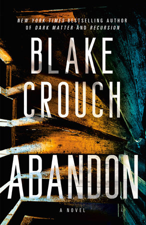 Abandon by Blake Crouch: 9780593598528 | PenguinRandomHouse.com: Books