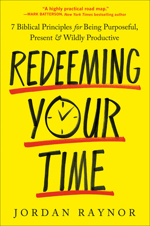 Redeeming Your Time by Jordan Raynor 9780593600986