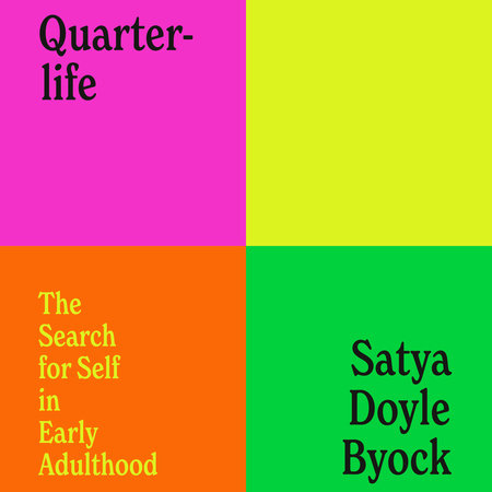 Quarterlife by Satya Doyle Byock