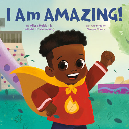 I Am Amazing! by Alissa Holder & Zulekha Holder-Young