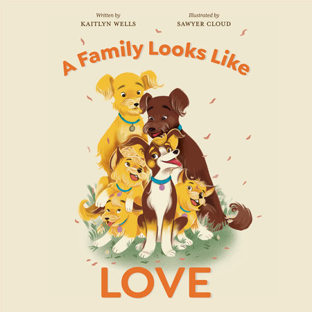 A Family Looks Like Love by Kaitlyn Wells
