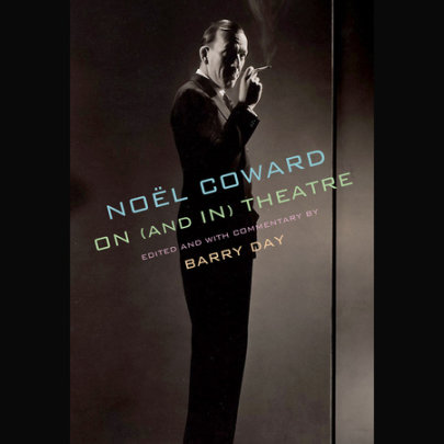 Noël Coward on (and in) Theatre Cover