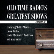 Old-Time Radio's Greatest Shows, Volume 16 