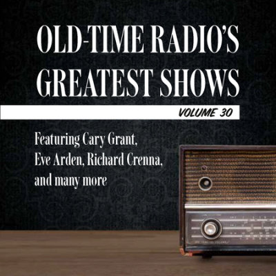 Old-Time Radio's Greatest Shows, Volume 30 cover