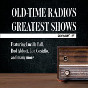 Old-Time Radio's Greatest Shows, Volume 37 