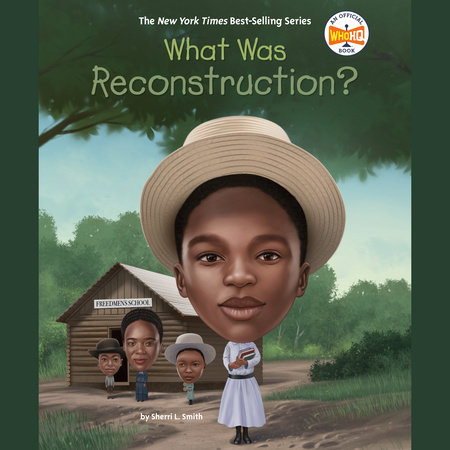 What Was Reconstruction? by Sherri L. Smith & Who HQ