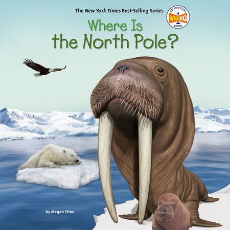 Where Is the North Pole? by Megan Stine & Who HQ