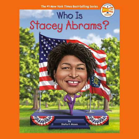 Who Is Stacey Abrams? by Shelia P. Moses & Who HQ