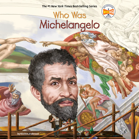 Who Was Michelangelo? by Kirsten Anderson & Who HQ
