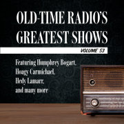 Old-Time Radio's Greatest Shows, Volume 53 