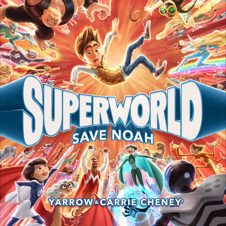 Superworld: Save Noah by Yarrow Cheney & Carrie Cheney