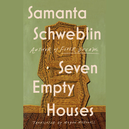 Seven Empty Houses (National Book Award Winner) by Samanta Schweblin