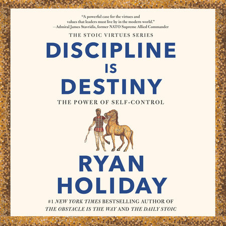 Discipline Is Destiny by Ryan Holiday