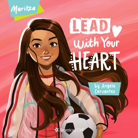 Maritza Lead with Your Heart by Angela Cervantes 9780593615560 PenguinRandomHouse Books