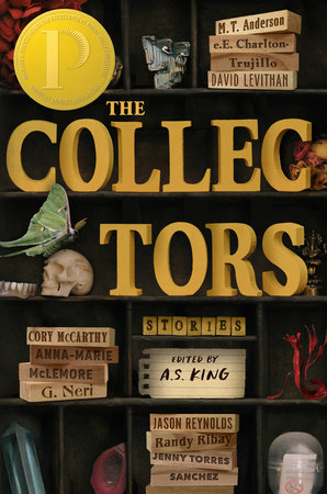 The Collectors: Stories by M. T. Anderson, e.E. Charlton-Trujillo, A.S.  King, David Levithan, Cory McCarthy, Anna-Marie McLemore, G. Neri, Jason