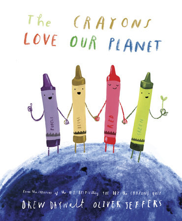 The Crayons Love Our Planet by Drew Daywalt: 9780593621080