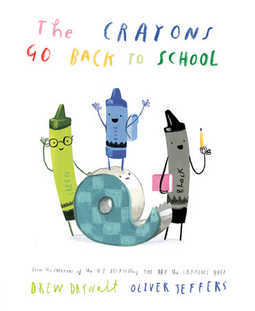 The Crayons Go Back to School by Drew Daywalt: 9780593621110