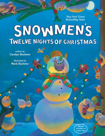 Snowmen's Twelve Nights of Christmas by Caralyn Buehner: 9780593624722 |  PenguinRandomHouse.com: Books