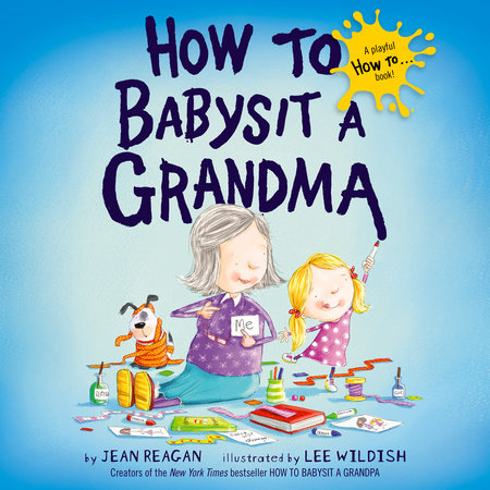 How to Babysit a Grandma by Jean Reagan