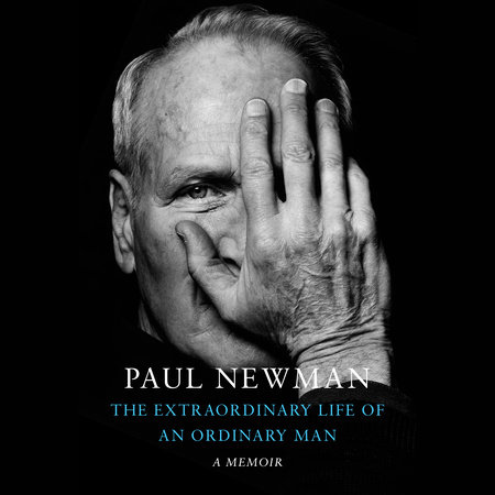 The Extraordinary Life of an Ordinary Man by Paul Newman