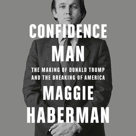 Confidence Man by Maggie Haberman