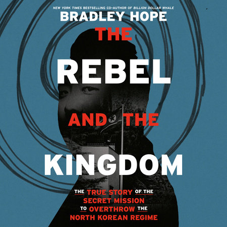 The Rebel and the Kingdom by Bradley Hope