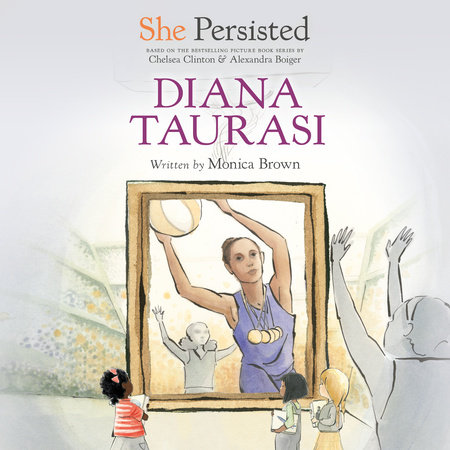 She Persisted: Diana Taurasi by Monica Brown & Chelsea Clinton