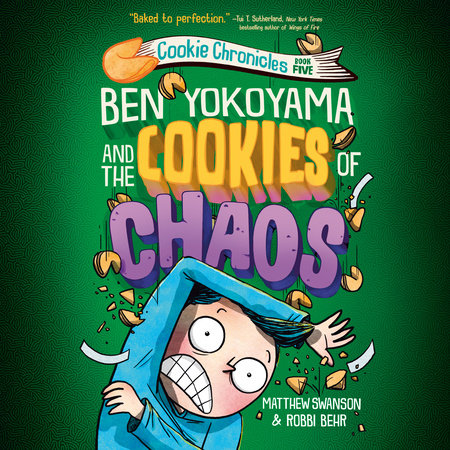 Ben Yokoyama and the Cookies of Chaos by Matthew Swanson