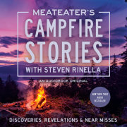 MeatEater's Campfire Stories: Discoveries, Revelations & Near Misses 