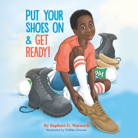 Put Your Shoes On & Get Ready! by Raphael G. Warnock