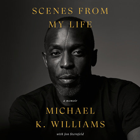 Scenes from My Life by Michael K. Williams & Jon Sternfeld
