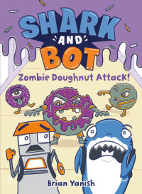 Cover of Shark and Bot #3: Zombie Doughnut Attack!