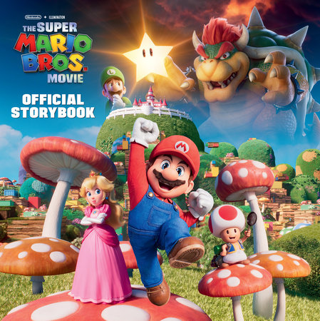 Nintendo® and Illumination present The Super Mario Bros. Movie Official  Storybook by Michael Moccio: 9780593646007