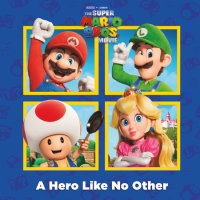 Book cover for A Hero Like No Other (Nintendo® and Illumination present The Super Mario Bros. Movie)